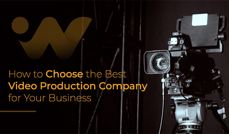 How to Choose the Best Video Production Company for Your Business