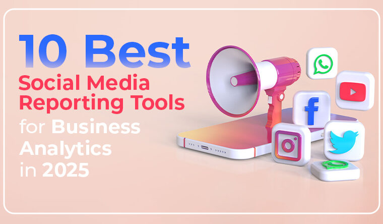 10 Best Social Media Reporting Tools for Business Analytics in 2025