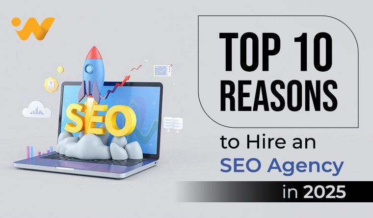 Top 10 Reasons to Hire an SEO Agency in 2025