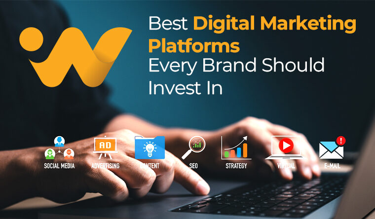 Best Digital Marketing Platforms Every Brand Should Invest In